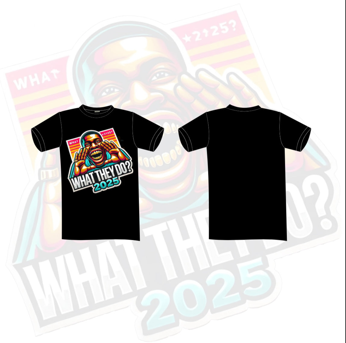 What They Do 2025 T-Shirt